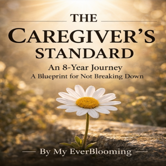 The Caregiver's Standard An 8-Year Blueprint for Not Breaking Down (eBook)